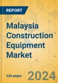 Malaysia Construction Equipment Market - Strategic Assessment & Forecast 2024-2029- Product Image