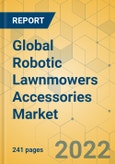 Global Robotic Lawnmowers Accessories Market - Outlook & Forecast 2022-2027- Product Image