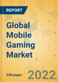 Global Mobile Gaming Market - Outlook & Forecast 2021-2026- Product Image