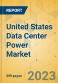United States Data Center Power Market - Industry Outlook & Forecast 2022-2027- Product Image