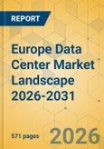 Europe Data Center Market Landscape 2026-2031- Product Image