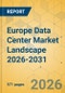 Europe Data Center Market Landscape 2026-2031 - Product Thumbnail Image
