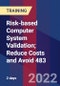 Risk-based Computer System Validation; Reduce Costs and Avoid 483 (October 4-5, 2022) - Product Image