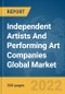 Independent Artists And Performing Art Companies Global Market Report 2022, By Type, End User - Product Image