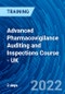 Advanced Pharmacovigilance Auditing and Inspections Course - UK (August 2-3, 2022) - Product Image