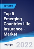 Top 5 Emerging Countries Life Insurance - Market Summary, Competitive Analysis and Forecast, 2016-2025- Product Image