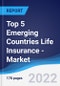 Top 5 Emerging Countries Life Insurance - Market Summary, Competitive Analysis and Forecast, 2016-2025 - Product Image
