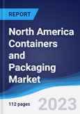 North America (NAFTA) Containers and Packaging - Market Summary, Competitive Analysis and Forecast, 2017-2026- Product Image
