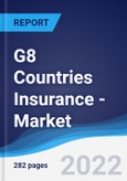 G8 Countries Insurance - Market Summary, Competitive Analysis and Forecast, 2016-2025- Product Image
