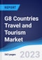 G8 Countries Travel and Tourism Market Summary, Competitive Analysis and Forecast, 2018-2027 - Product Thumbnail Image