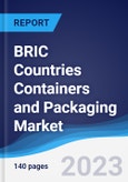 BRIC Countries (Brazil, Russia, India, China) Containers and Packaging Market Summary, Competitive Analysis and Forecast, 2018-2027- Product Image