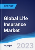 Global Life Insurance Market Summary, Competitive Analysis and Forecast to 2027- Product Image