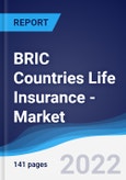 BRIC Countries (Brazil, Russia, India, China) Life Insurance - Market Summary, Competitive Analysis and Forecast, 2016-2025- Product Image