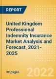 United Kingdom (UK) Professional Indemnity Insurance Market Analysis and Forecast, 2021-2025- Product Image