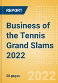 Business of the Tennis Grand Slams 2022 - Property Profile, Sponsorship and Media Landscape- Product Image