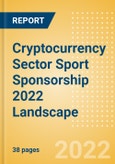 Cryptocurrency Sector Sport Sponsorship 2022 Landscape - Analysing Top Sponsor Brands and Sponsorship Sector- Product Image
