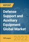 Defense Support and Auxiliary Equipment Global Market Report 2022, By Type, Payload Type, Application - Product Image