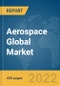 Aerospace Global Market Report 2022, By Type, Size, End-User, Operation - Product Image