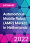 Autonomous Mobile Robot (AMR) Market in Netherlands - Product Image