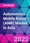 Autonomous Mobile Robot (AMR) Market in Asia - Product Image