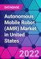 Autonomous Mobile Robot (AMR) Market in United States - Product Image