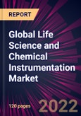 Global Life Science and Chemical Instrumentation Market 2022-2026- Product Image