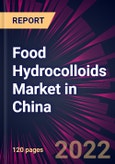 Food Hydrocolloids Market in China 2022-2026- Product Image