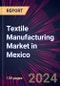 Textile Manufacturing Market in Mexico 2024-2028 - Product Thumbnail Image