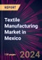 Textile Manufacturing Market in Mexico 2022-2026 - Product Thumbnail Image