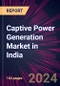 Captive Power Generation Market in India 2024-2028 - Product Image