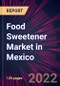 Food Sweetener Market in Mexico 2022-2026 - Product Thumbnail Image
