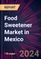 Food Sweetener Market in Mexico 2022-2026 - Product Thumbnail Image