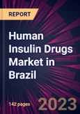 Human Insulin Drugs Market in Brazil 2024-2028- Product Image