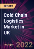 Cold Chain Logistics Market in UK 2022-2026- Product Image