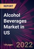 Alcohol Beverages Market in US 2022-2026- Product Image