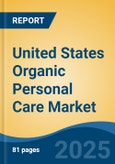 United States Organic Personal Care Market by Region, Competition, Forecast & Opportunities, 2020-2030F- Product Image