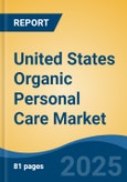 United States Organic Personal Care Market, By Region, Competition, Forecast and Opportunities, 2018-2028F- Product Image