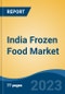 India Frozen Food Market, By Product (Frozen Snacks, Frozen Meat & Seafood, Frozen Fruits & Vegetables, Frozen Dairy & Dessert, and Frozen Meals), By Distribution Channel, By Region, By States, Competition, Forecast & Opportunities, FY2017-FY2027F - Product Image