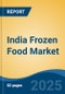 India Frozen Food Market, By Region, Competition, Forecast and Opportunities, 2019-2029F - Product Image