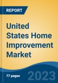 United States Home Improvement Market, By Region, Competition, Forecast and Opportunities, 2018-2028F- Product Image