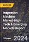 2024 Global Forecast for Inspection Machine Market (2025-2030 Outlook)-High Tech & Emerging Markets Report - Product Image