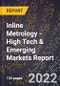 2022 Global Forecast for Inline Metrology (2023-2028 Outlook) - High Tech & Emerging Markets Report - Product Thumbnail Image