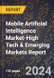 2024 Global Forecast for Mobile Artificial Intelligence (Ai) Market (2025-2030 Outlook)-High Tech & Emerging Markets Report - Product Image