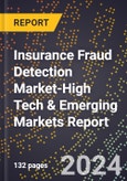 2024 Global Forecast for Insurance Fraud Detection Market (2025-2030 Outlook)-High Tech & Emerging Markets Report- Product Image