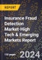 2024 Global Forecast for Insurance Fraud Detection Market (2025-2030 Outlook)-High Tech & Emerging Markets Report - Product Image