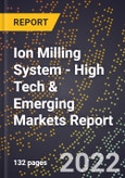 2022 Global Forecast for Ion Milling System (2023-2028 Outlook) - High Tech & Emerging Markets Report- Product Image