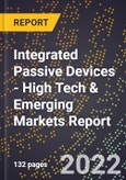 2022 Global Forecast for Integrated Passive Devices (2023-2028 Outlook) - High Tech & Emerging Markets Report- Product Image