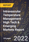 2022 Global Forecast for Intravascular Temperature Management (2023-2028 Outlook) - High Tech & Emerging Markets Report- Product Image