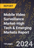 2024 Global Forecast for Mobile Video Surveillance Market (2025-2030 Outlook)-High Tech & Emerging Markets Report- Product Image