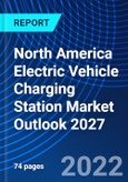 North America Electric Vehicle Charging Station Market Outlook 2027- Product Image